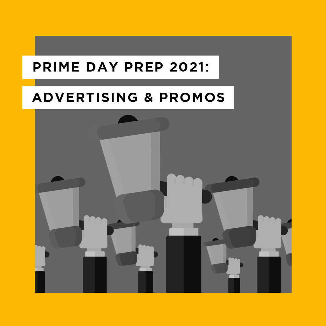 Prime Day Prep 2021: Advertising & Promos