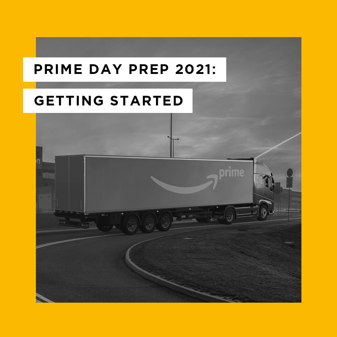 Prime Day Prep 2021: Getting Started