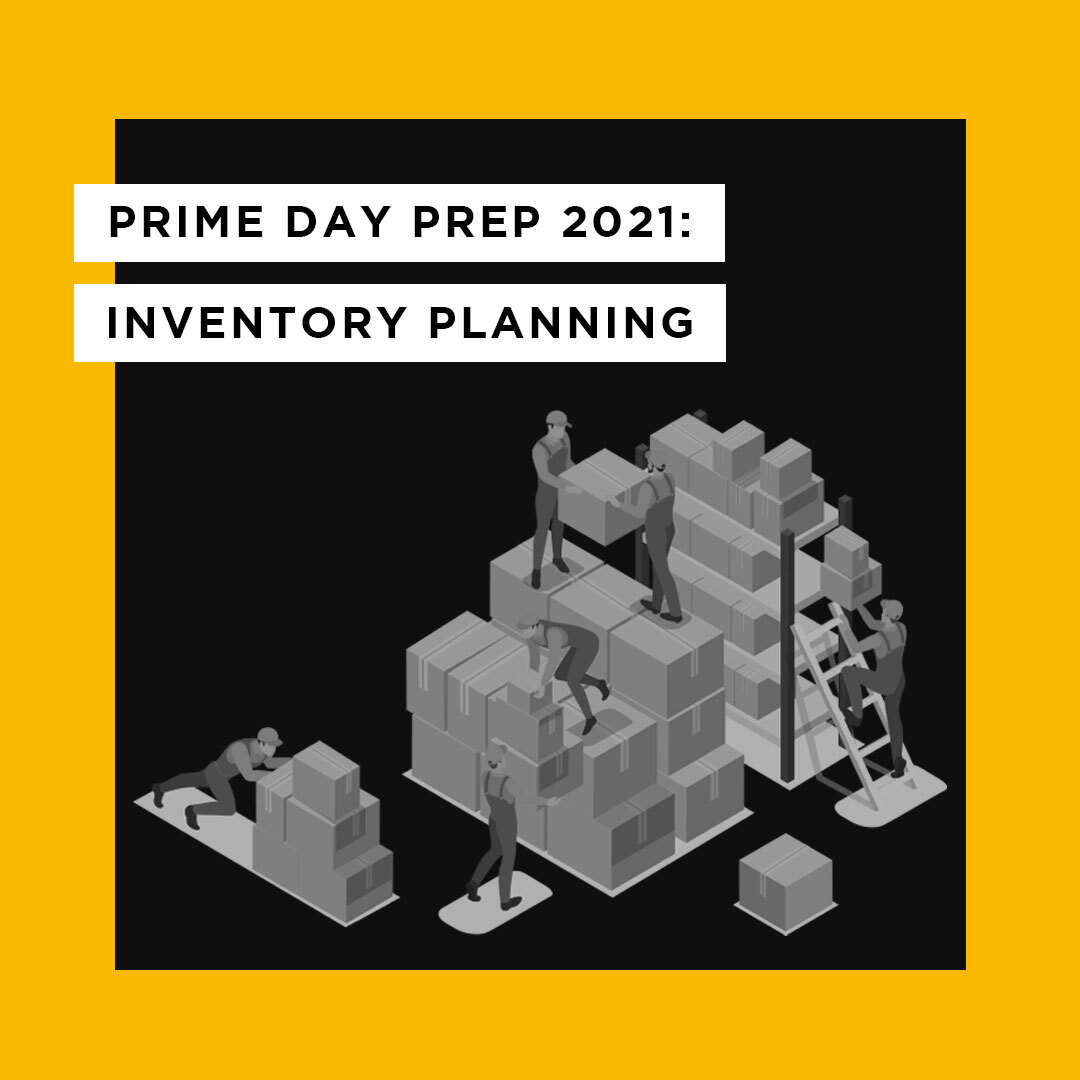 Prime Day Prep 2021: Inventory Planning