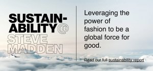 Sustainability at Steve Madden - Leveraging the power of fashion to be a global force for good.